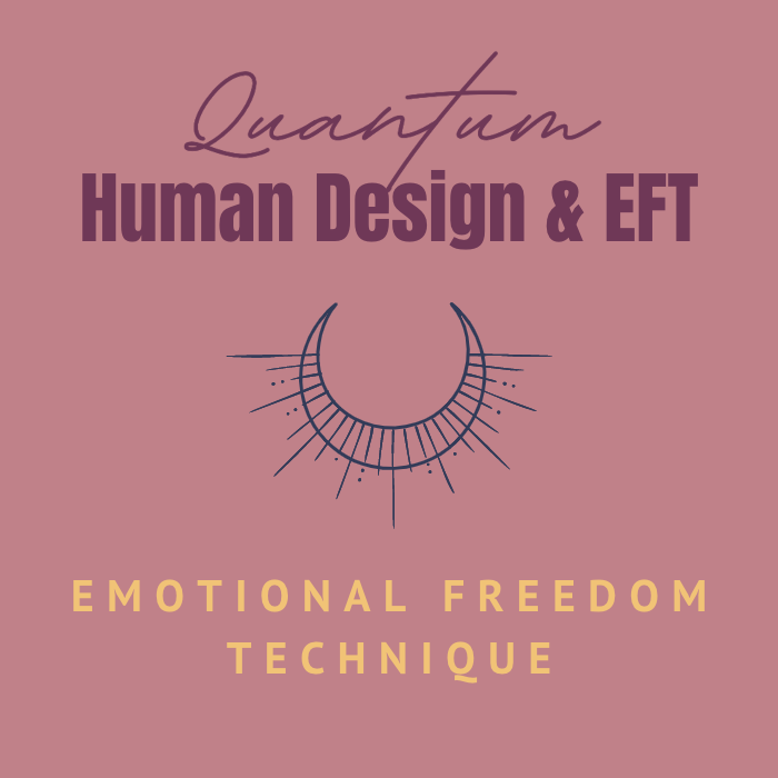 Quantum Human Design & EFT (Emotional Freedom Technique)